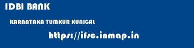 IDBI BANK  KARNATAKA TUMKUR KUNIGAL   ifsc code